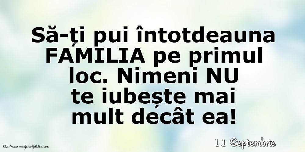 Felicitari de 11 Septembrie - 11 Septembrie - Să-ți pui întotdeauna familia