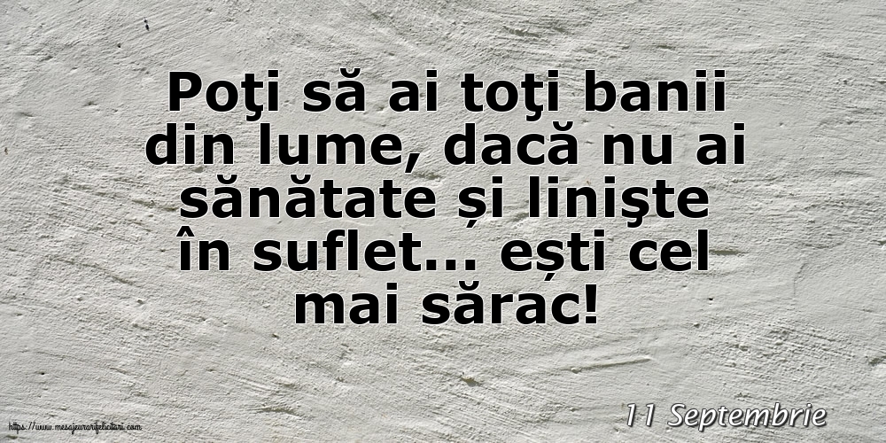 Felicitari de 11 Septembrie - 11 Septembrie - Poţi să ai toţi banii din lume