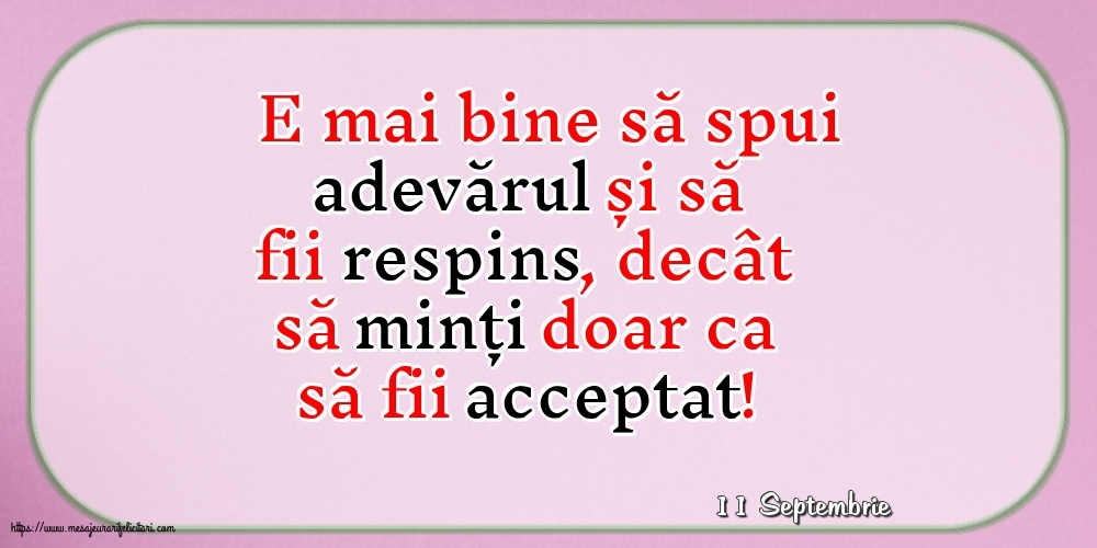 Felicitari de 11 Septembrie - 11 Septembrie - E mai bine să spui adevărul...