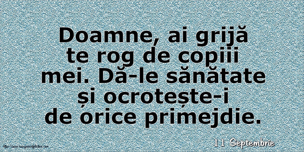 Felicitari de 11 Septembrie - 11 Septembrie - Doamne, ai grijă te rog de copiii mei