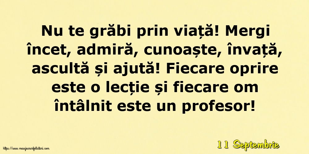 Felicitari de 11 Septembrie - 11 Septembrie - Nu te grăbi prin viață!
