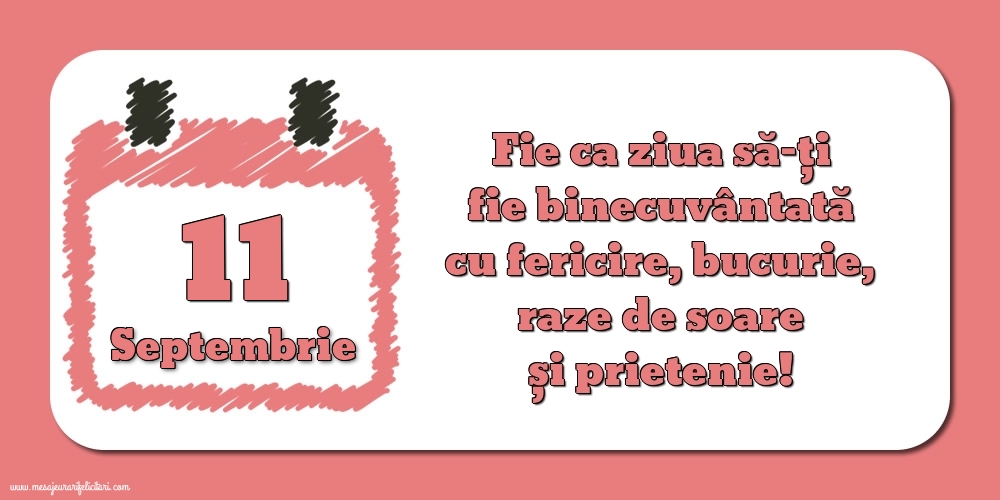 Fie ca ziua să-ți fie binecuvântată cu fericire, bucurie, raze de soare și prietenie!