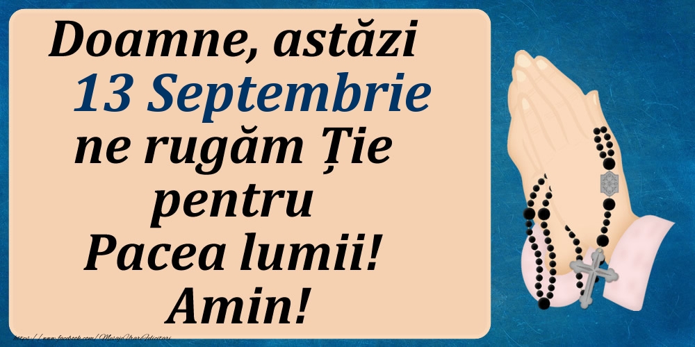 13 Septembrie, Ne rugăm pentru Pacea lumii!