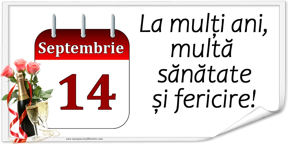 Felicitari de 14 Septembrie - La mulți ani, multă sănătate și fericire! - 14.Septembrie