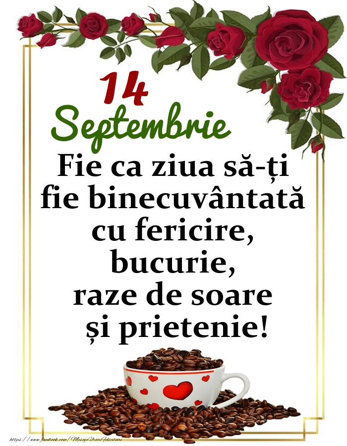 14.Septembrie - O zi binecuvântată, prieteni!