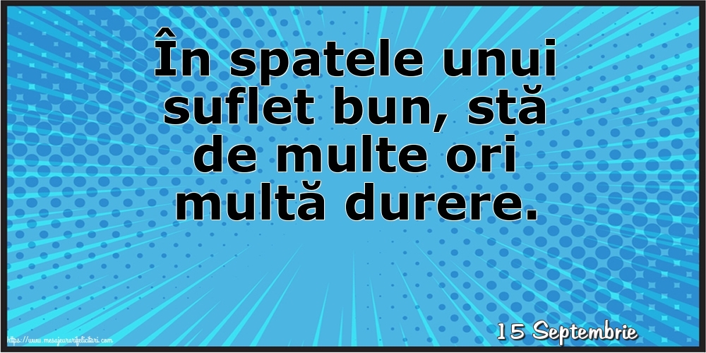 Felicitari de 15 Septembrie - 15 Septembrie - În spatele unui suflet bun