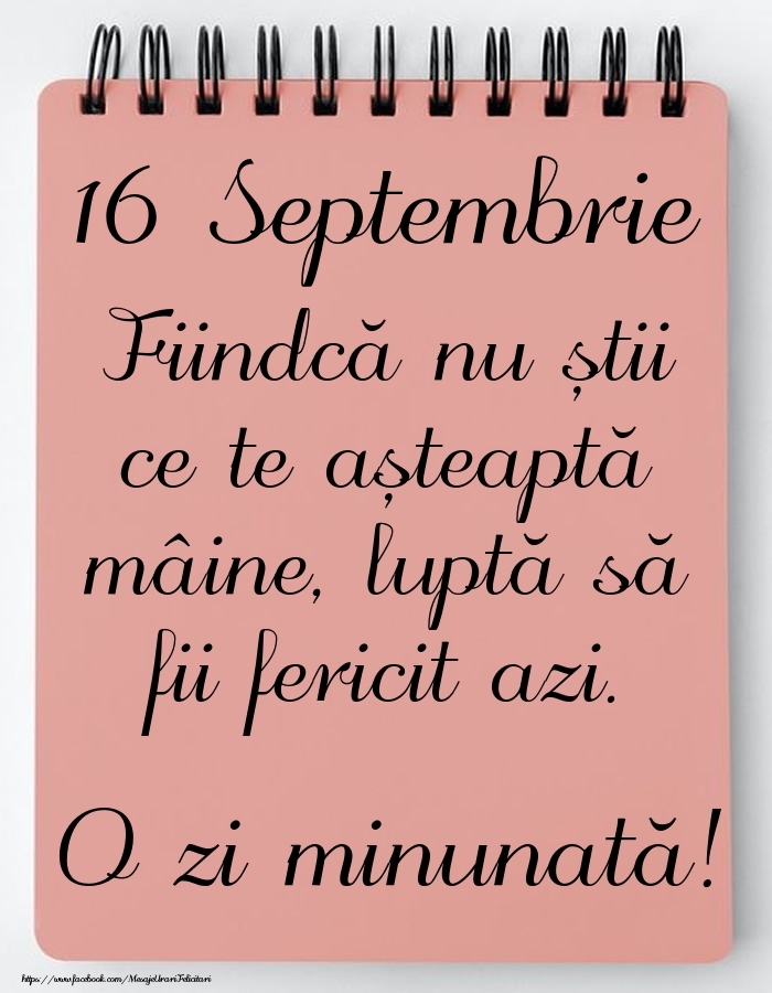 Mesajul zilei -  16 Septembrie - O zi minunată!