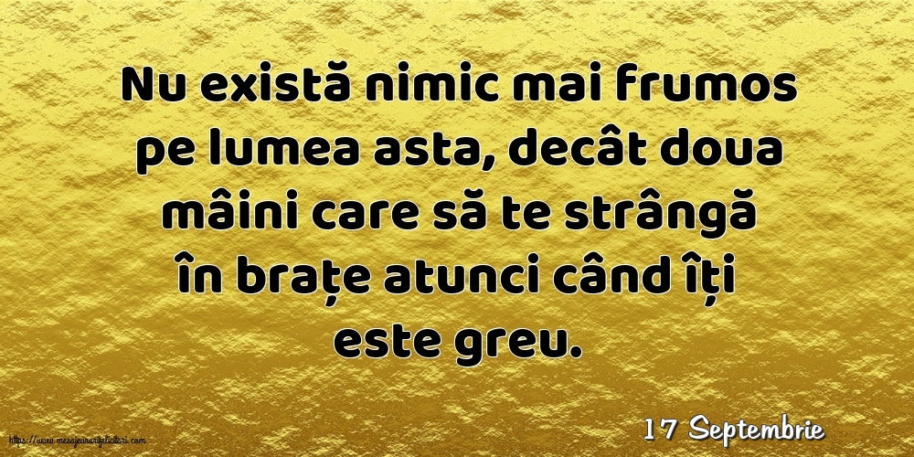 Felicitari de 17 Septembrie - 17 Septembrie - Nu există nimic mai frumos pe lumea asta