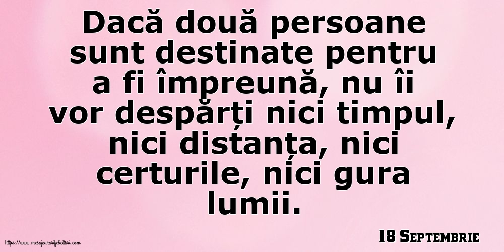 Felicitari de 18 Septembrie - 18 Septembrie - Dacă două persoane sunt destinate pentru a fi împreună