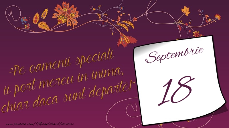 Felicitari de 18 Septembrie - Pe oamenii speciali ii port mereu in inima, chiar daca sunt departe! 18Septembrie