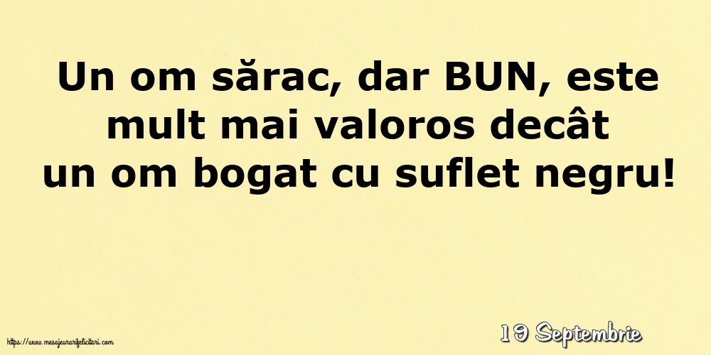 Felicitari de 19 Septembrie - 19 Septembrie - Un om sărac, dar BUN