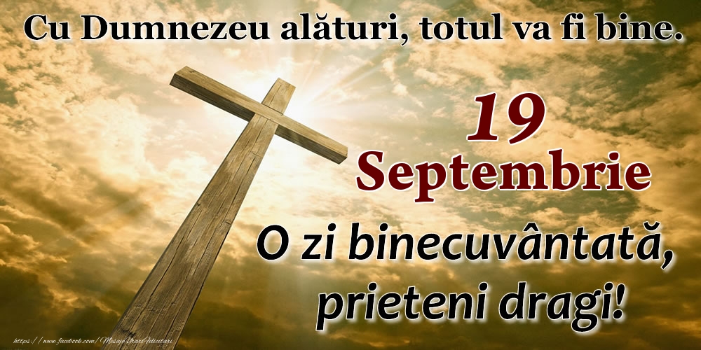 Felicitari de 19 Septembrie - 19 Septembrie - O zi binecuvântată, prieteni dragi!