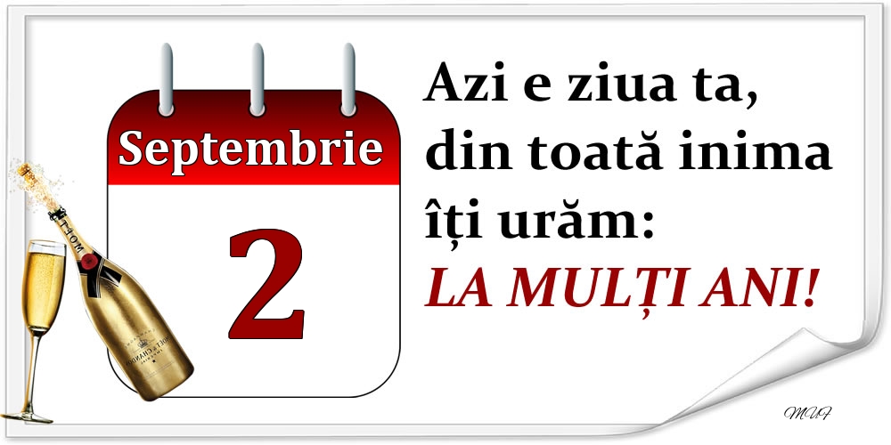 Felicitari de 2 Septembrie - Septembrie 2 Azi e ziua ta, din toată inima îți urăm: LA MULȚI ANI!