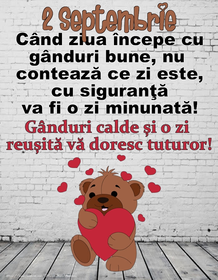 2 Septembrie Gânduri calde și o zi  reușită vă doresc tuturor!