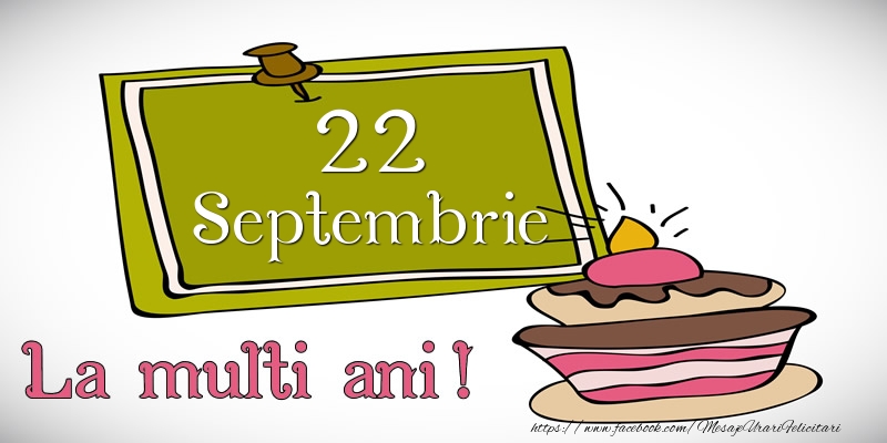 Septembrie 22 La multi ani!