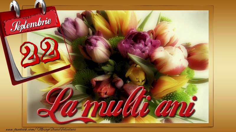 La multi ani! 22 Septembrie