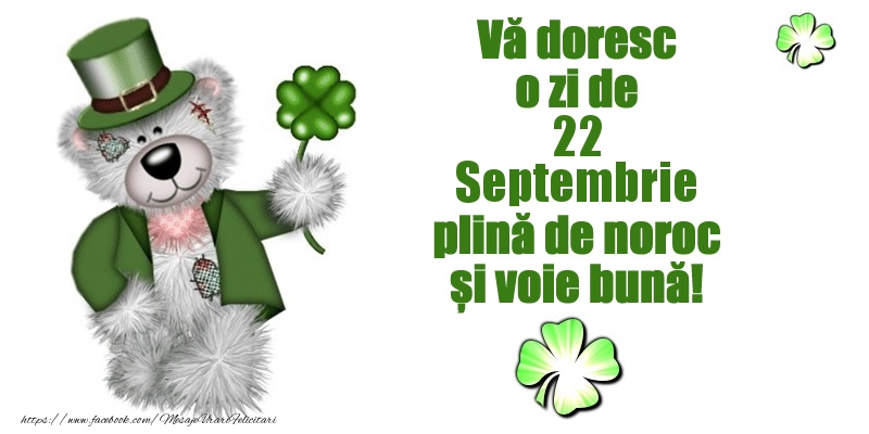 Felicitari de 22 Septembrie - Vă doresc o zi de Septembrie 22 plină de noroc și voie bună!
