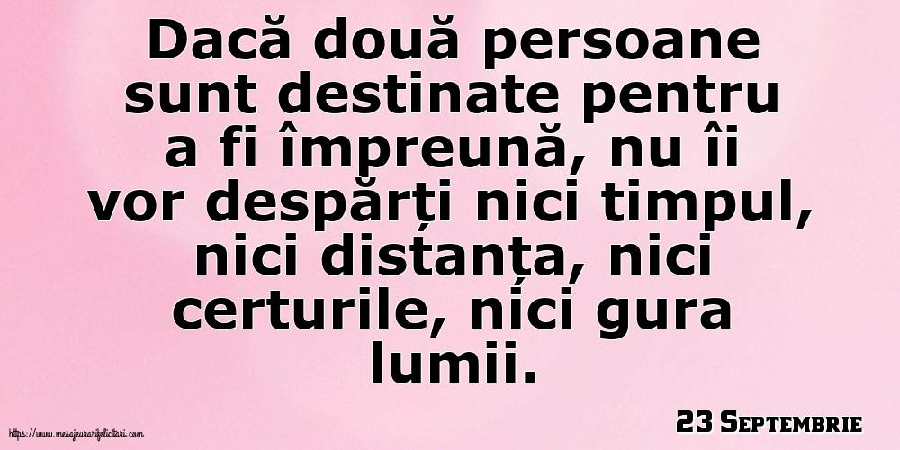 Felicitari de 23 Septembrie - 23 Septembrie - Dacă două persoane sunt destinate pentru a fi împreună