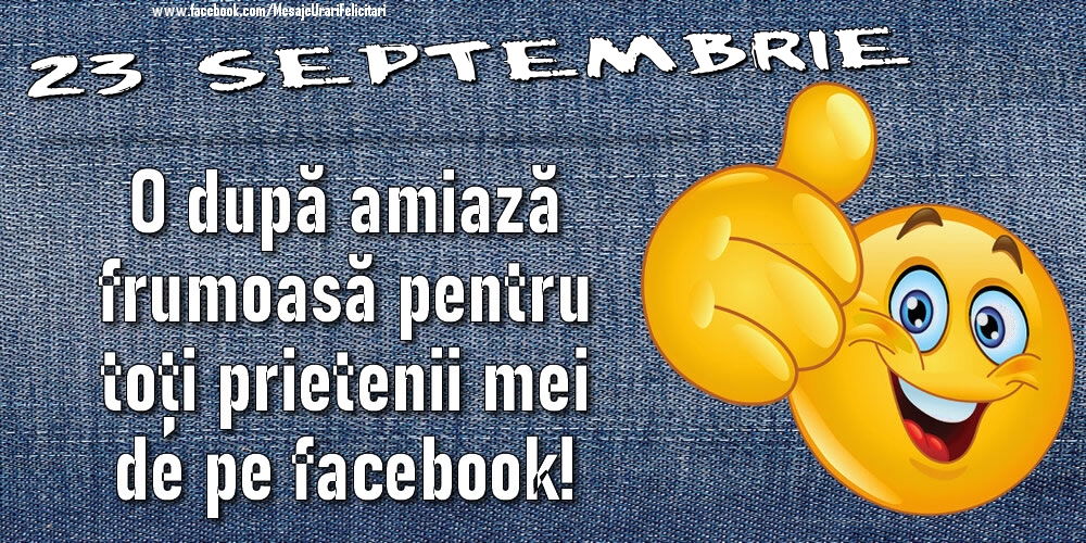 23 Septembrie - O după amiază frumoasă pentru toți prietenii mei de pe facebook!