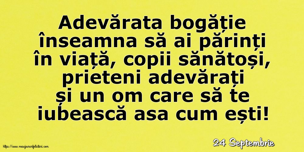 Felicitari de 24 Septembrie - 24 Septembrie - Adevărata bogăție