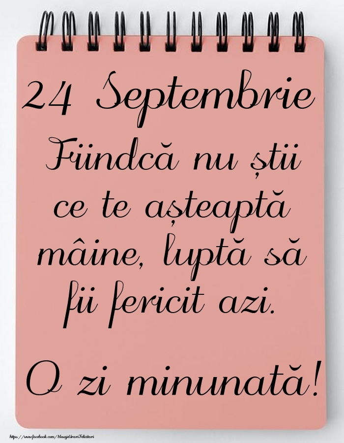 Felicitari de 24 Septembrie - Mesajul zilei -  24 Septembrie - O zi minunată!