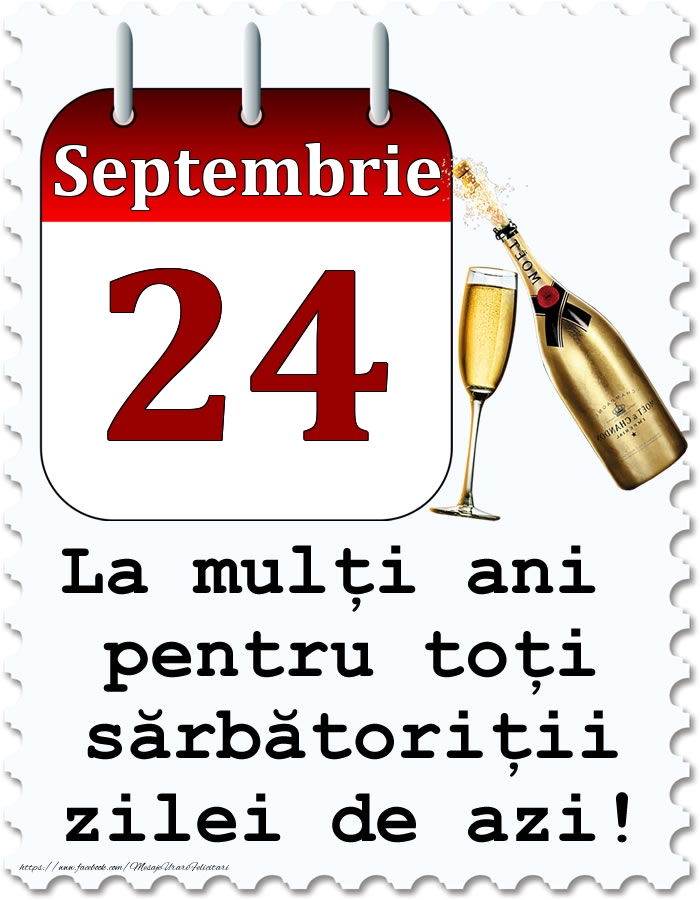 Septembrie 24 La mulți ani pentru toți sărbătoriții zilei de azi!