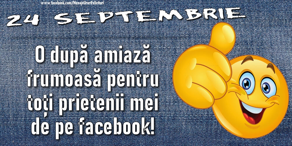 24 Septembrie - O după amiază frumoasă pentru toți prietenii mei de pe facebook!