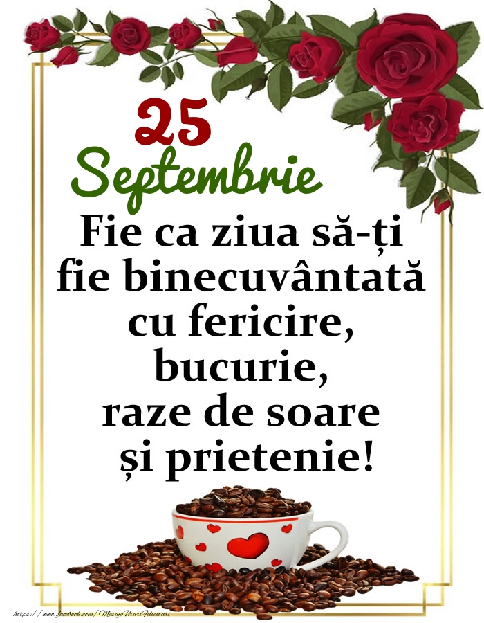 25.Septembrie - O zi binecuvântată, prieteni!