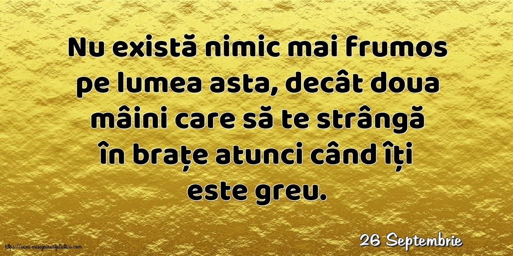 Felicitari de 26 Septembrie - 26 Septembrie - Nu există nimic mai frumos pe lumea asta
