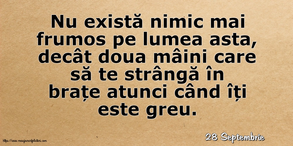Felicitari de 28 Septembrie - 28 Septembrie - Nu există nimic mai frumos pe lumea asta