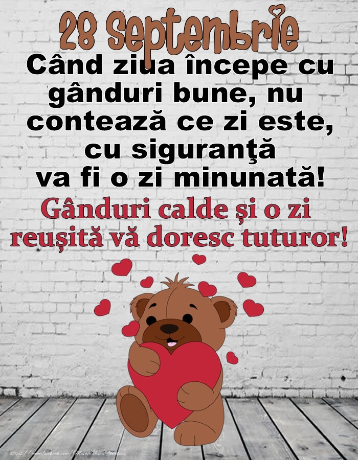 28 Septembrie Gânduri calde și o zi  reușită vă doresc tuturor!
