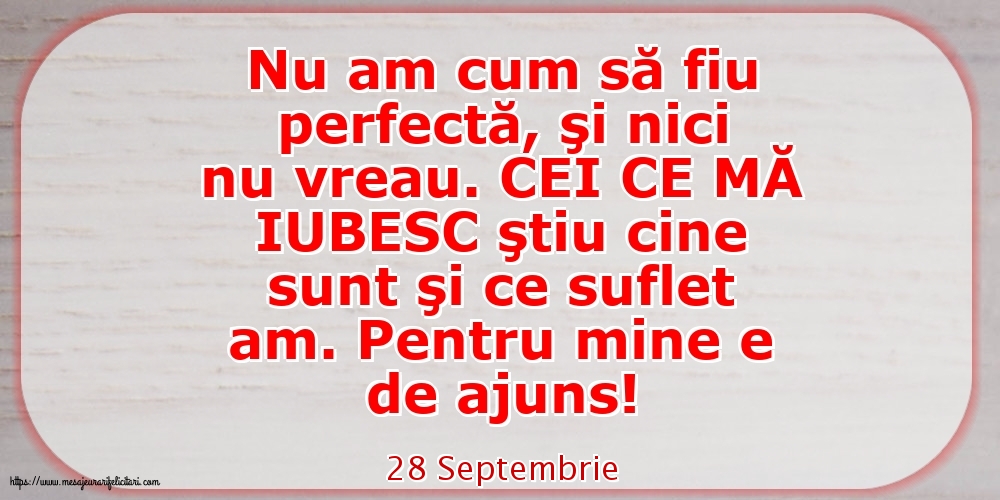 28 Septembrie - Nu am cum să fiu perfectă