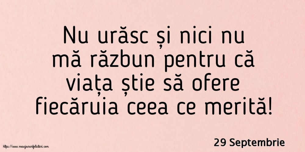 Felicitari de 29 Septembrie - 29 Septembrie - Nu urăsc și nici nu mă răzbun