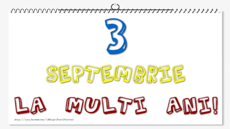 3 Septembrie - La multi ani!