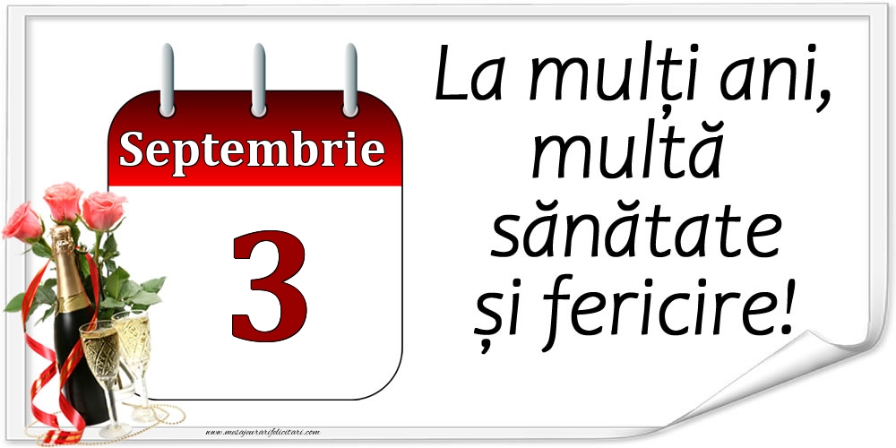 La mulți ani, multă sănătate și fericire! - 3.Septembrie