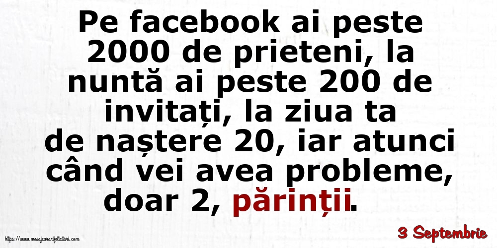 Felicitari de 3 Septembrie - 3 Septembrie - Pe facebook ai peste 2000 de prieteni, la nuntă ai peste 200 de invitați...