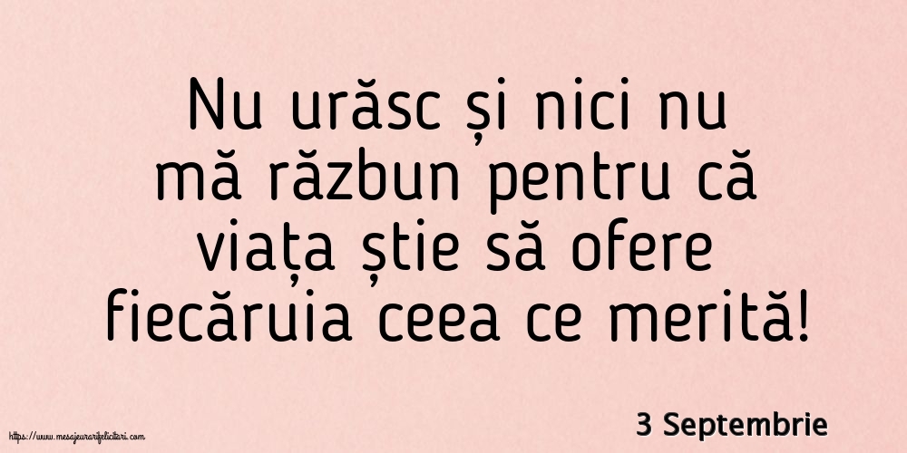 Felicitari de 3 Septembrie - 3 Septembrie - Nu urăsc și nici nu mă răzbun