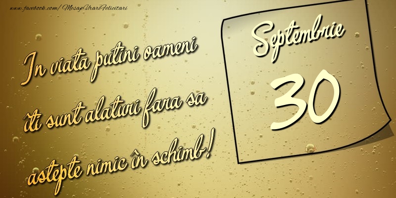 In viata puţini oameni îti sunt alături fara sa astepte nimic în schimb! 30 Septembrie
