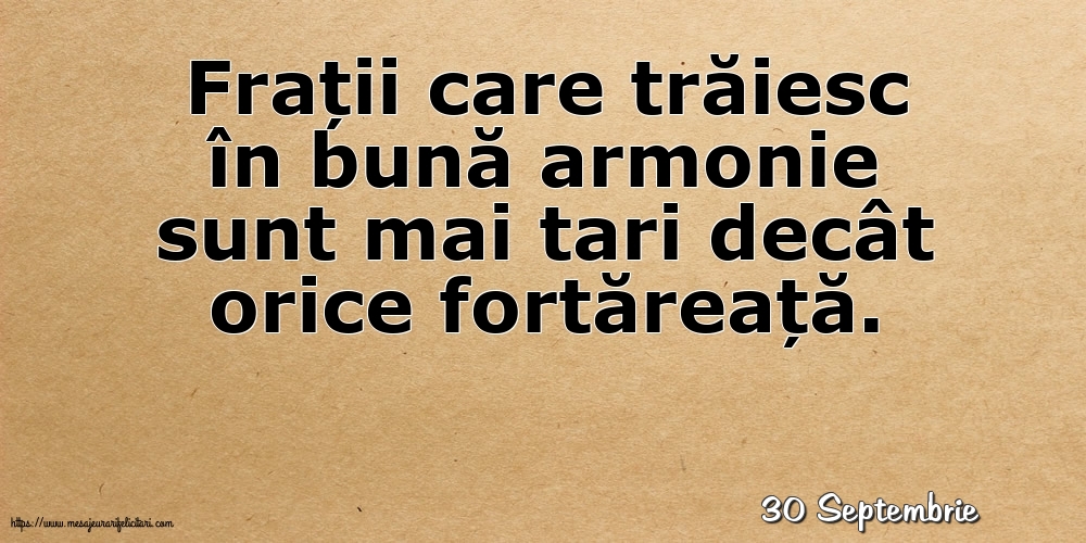 Felicitari de 30 Septembrie - 30 Septembrie - Frații care trăiesc în bună armonie sunt mai tari decât orice fortăreață