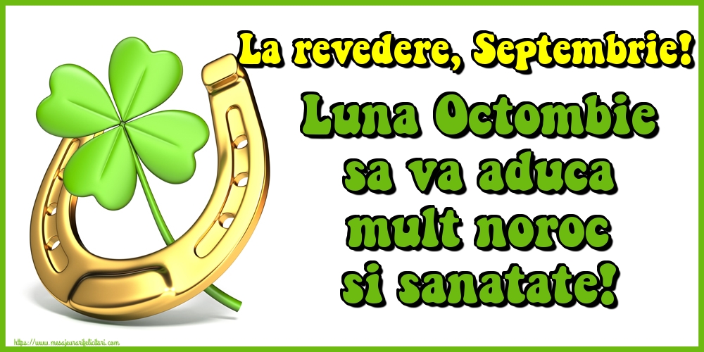 La revedere, Septembrie! Luna Octombie sa va aduca mult noroc si sanatate!