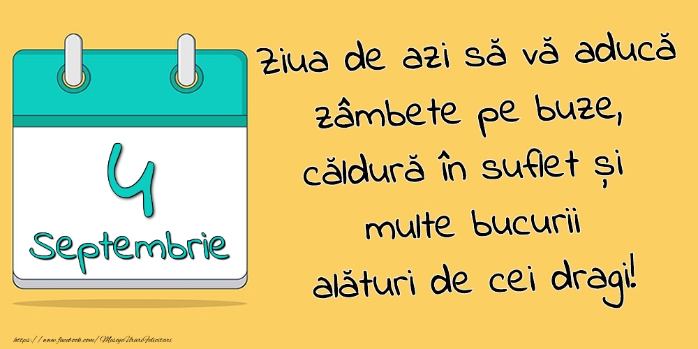Felicitari de 4 Septembrie - 4.Septembrie - Ziua de azi să vă aducă zâmbete pe buze, căldură în suflet și multe bucurii alături de cei dragi!