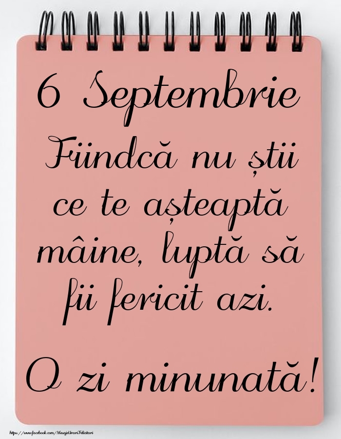 Mesajul zilei -  6 Septembrie - O zi minunată!