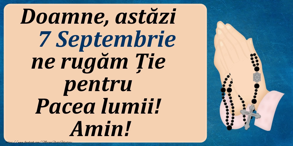 7 Septembrie, Ne rugăm pentru Pacea lumii!