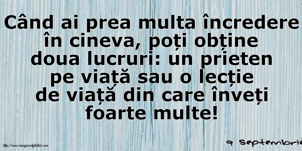 Felicitari de 9 Septembrie - 9 Septembrie - Când ai prea multa încredere în cineva...