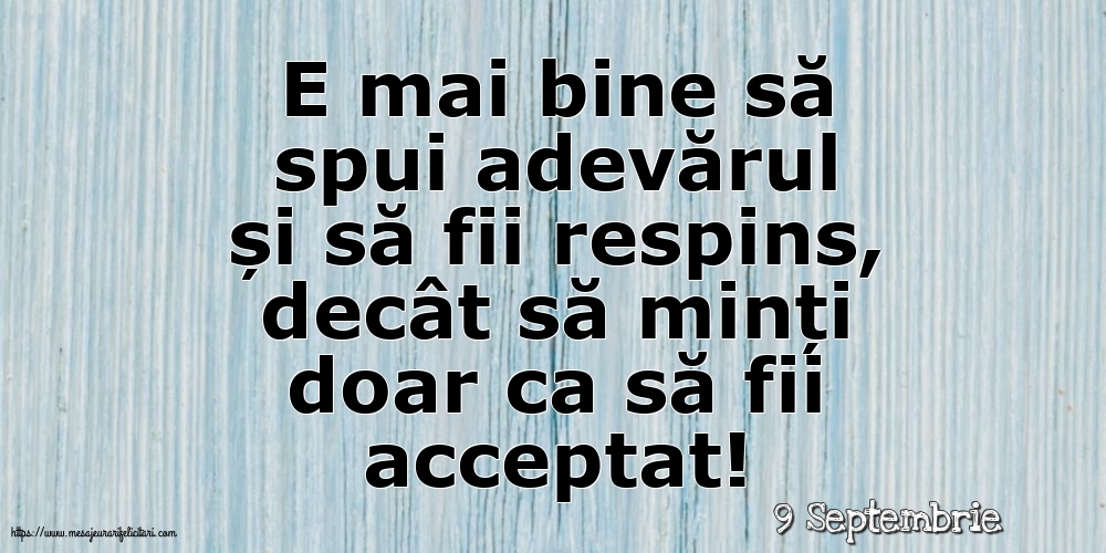 Felicitari de 9 Septembrie - 9 Septembrie - E mai bine să spui adevărul...