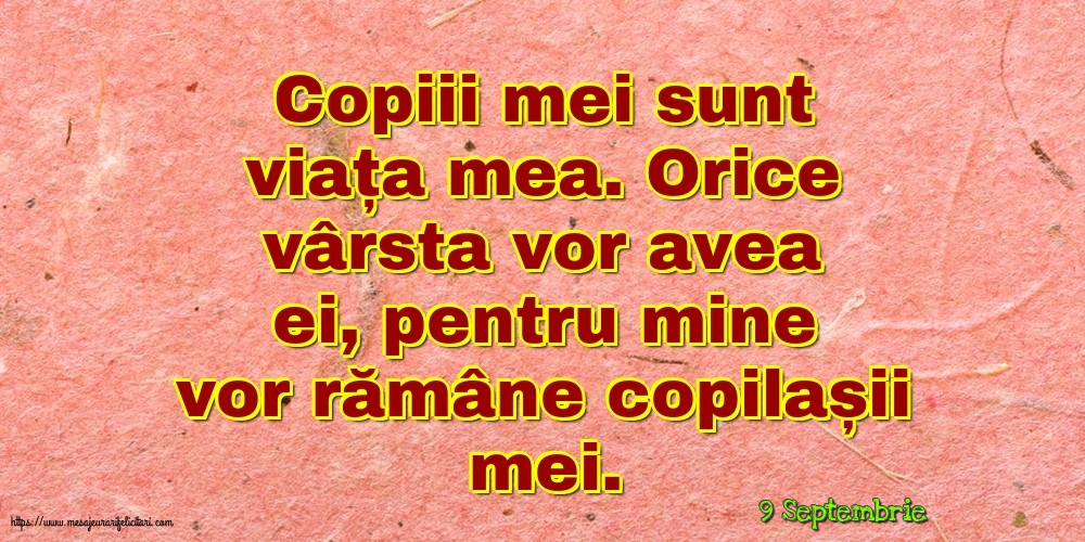 Felicitari de 9 Septembrie - 9 Septembrie - Copiii mei sunt viața mea.