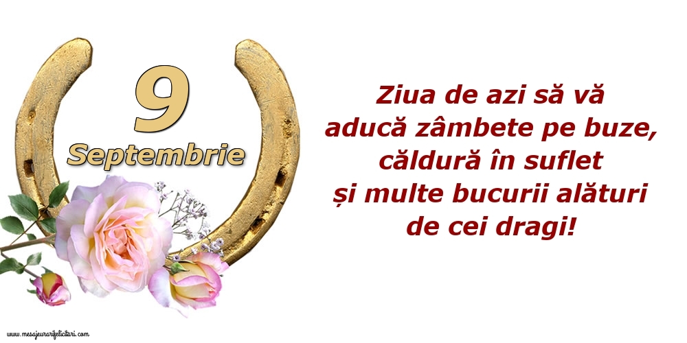 Ziua de azi să vă aducă zâmbete pe buze, căldură în suflet și multe bucurii alături de cei dragi!