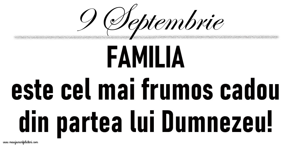 9 Septembrie FAMILIA este cel mai frumos cadou din partea lui Dumnezeu!