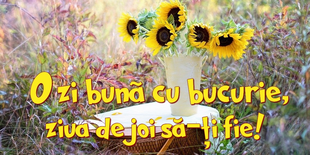 O zi bună cu bucurie, ziua de joi să-ți fie!