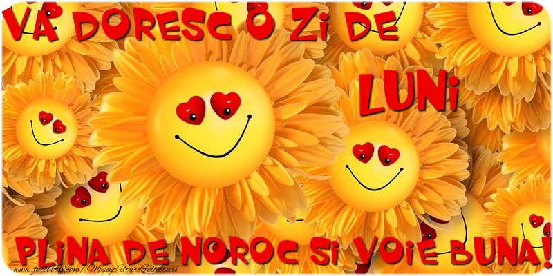 Va doresc o zi de luni plina de noroc si voie buna!